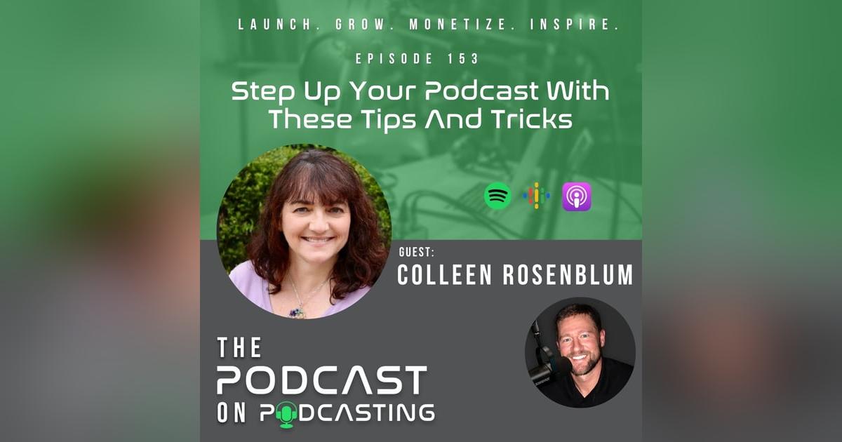 Ep153: Step Up Your Podcast With These Tips And Tricks - Colleen Rosenblum Ep153: Step Up Your Podcast With These Tips And Tricks - Colleen Rosenblum