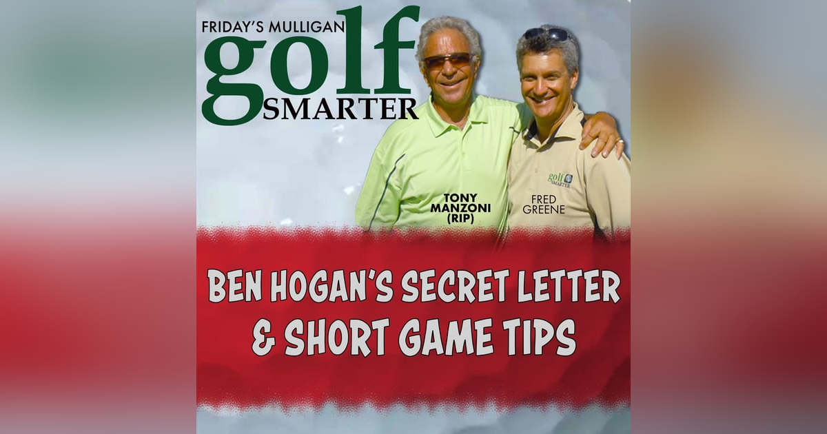 Ben Hogan's Secret Letter and The Lost Fundamental Short Game with Tony Manzoni (RIP) Ben Hogan's Secret Letter and The Lost Fundamental Short Game with Tony Manzoni (RIP)
