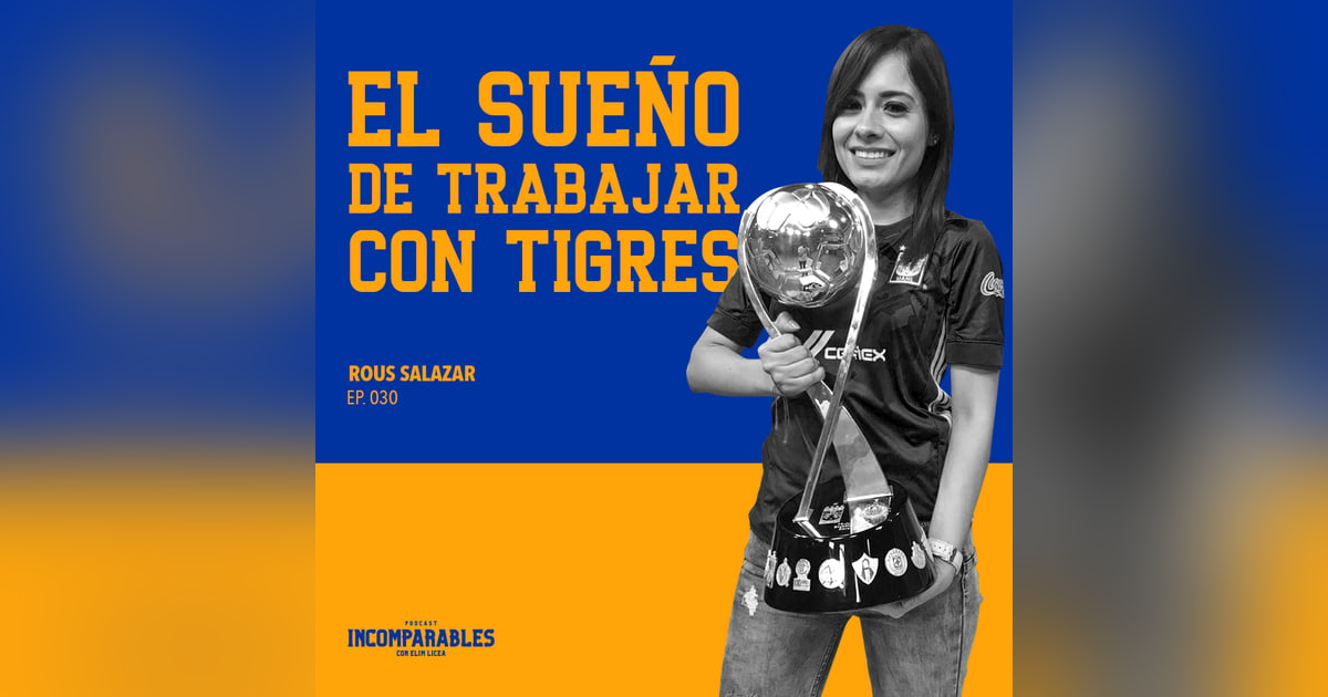 030 | El sueño de trabajar con Tigres | Rous Salazar 030 | El sueño de trabajar con Tigres | Rous Salazar