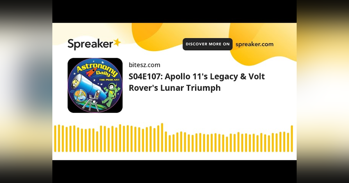 S04E107: Apollo 11’s Legacy & Volt Rover’s Lunar Triumph S04E107: Apollo 11’s Legacy & Volt Rover’s Lunar Triumph