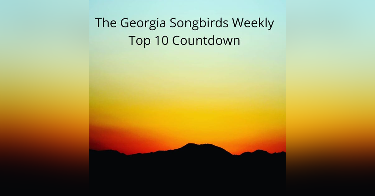The Georgia Songbirds Weekly Top 10 Countdown Week 137 The Georgia Songbirds Weekly Top 10 Countdown Week 137