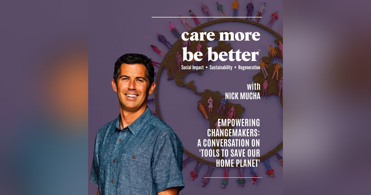 Empowering Changemakers: A Conversation With Nick Mucha On 'Tools To Save Our Home Planet' Empowering Changemakers: A Conversation With Nick Mucha On 'Tools To Save Our Home Planet'