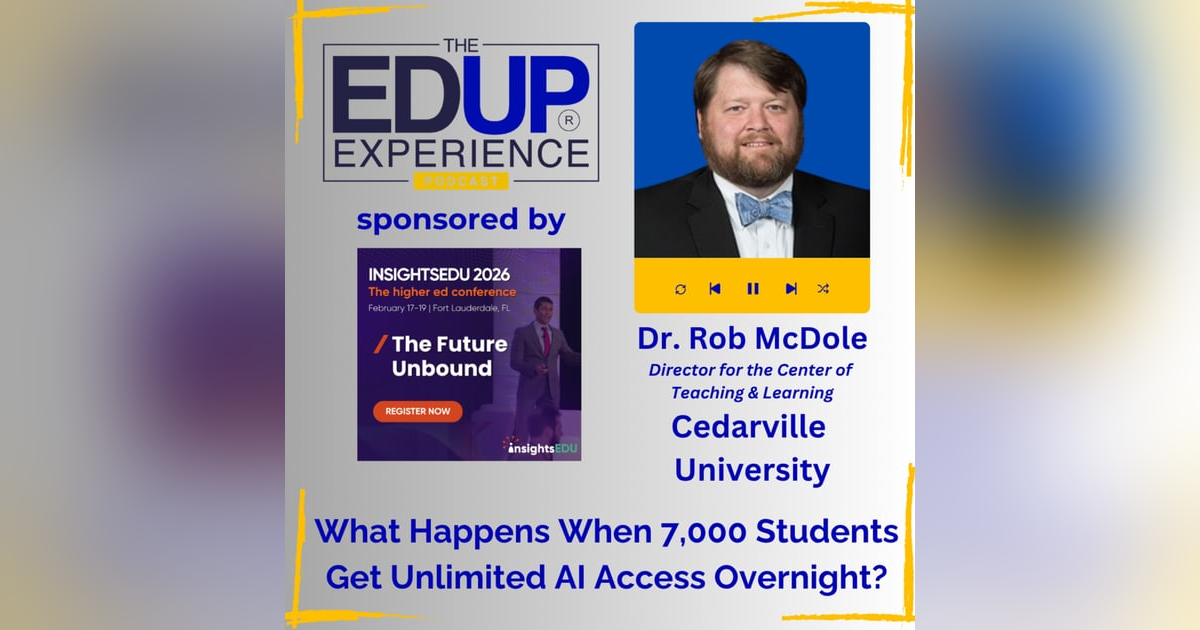 What Happens When 7,000 Students Get Unlimited AI Access Overnight? with Dr. Rob McDole, Director for the Center of Teaching & Learning, Cedarville University What Happens When 7,000 Students Get Unlimited AI Access Overnight? with Dr. Rob McDole, Director for the Center of Teaching & Learning, Cedarville University