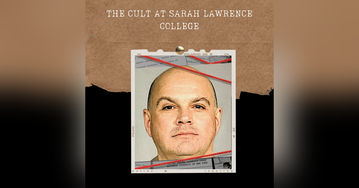 S02E11: THE CULT AT SARAH LAWRENCE COLLEGE S02E11: THE CULT AT SARAH LAWRENCE COLLEGE