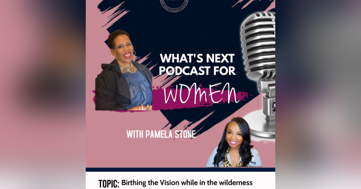 EP 37. Birthing our Vision through the Wilderness with Mamie Saunders EP 37. Birthing our Vision through the Wilderness with Mamie Saunders