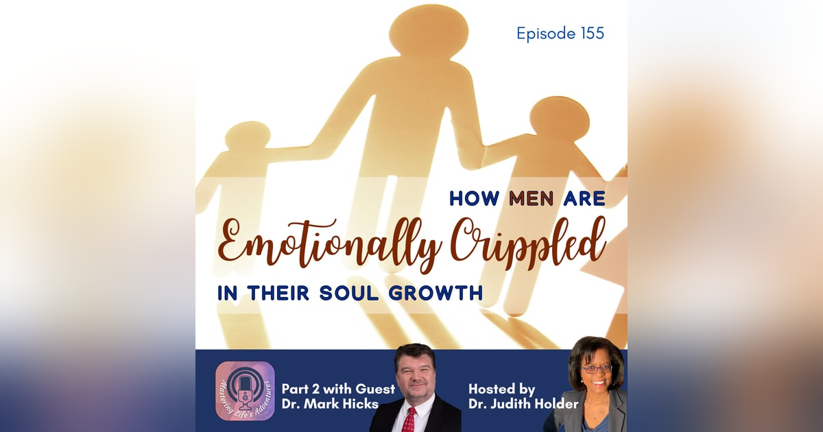 Deep Dive Series: How Men Are Emotionally Crippled in Their Soul Growth? Part 2 with Dr. Mark Hicks Deep Dive Series: How Men Are Emotionally Crippled in Their Soul Growth? Part 2 with Dr. Mark Hicks
