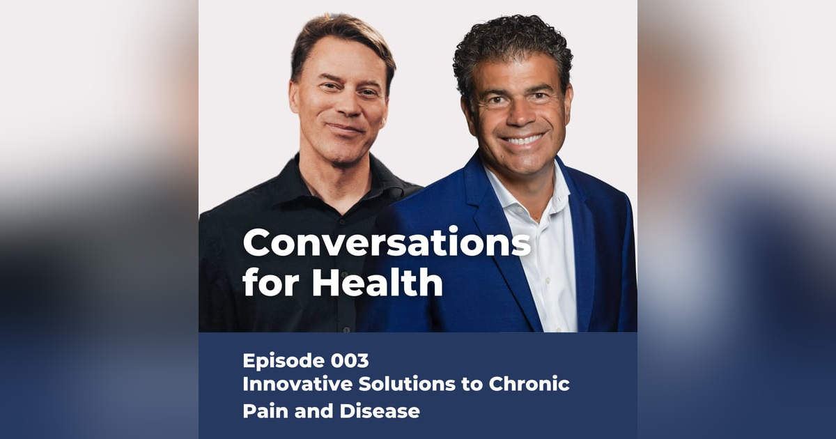 Innovative Solutions to Chronic Pain and Disease | 003 Innovative Solutions to Chronic Pain and Disease | 003
