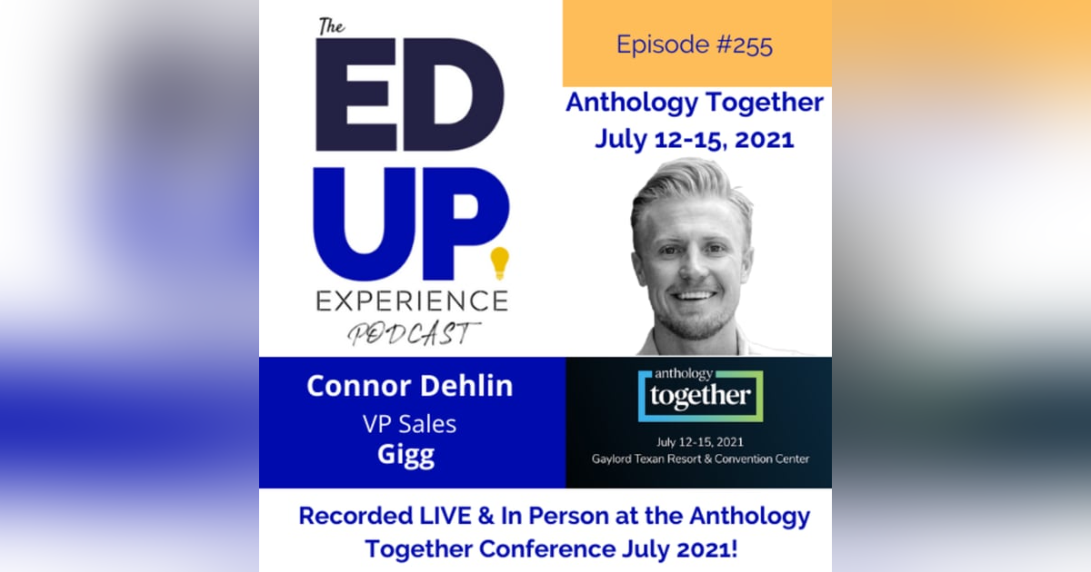 255: Live & In Person from the Anthology Together Conference July 2021 - with Connor Dehlin, VP Sales, Gigg 255: Live & In Person from the Anthology Together Conference July 2021 - with Connor Dehlin, VP Sales, Gigg