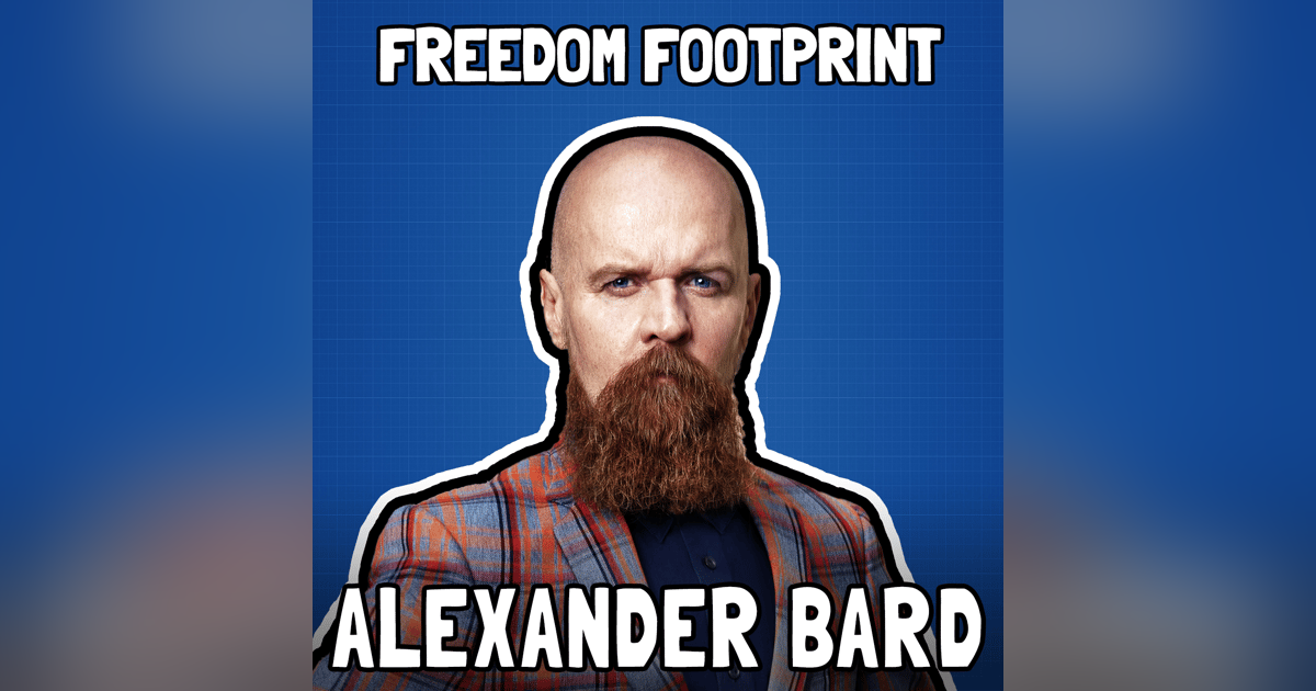 Bitcoin as the Digital Revolution with Alexander Bard - Freedom Footprint 34 Bitcoin as the Digital Revolution with Alexander Bard - Freedom Footprint 34