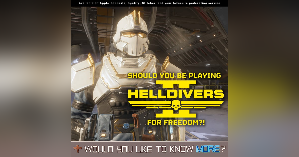 229: The Only Good Bug is a Dead Bug | Should you be playing Helldivers 2? | Featuring Bob Quinn 229: The Only Good Bug is a Dead Bug | Should you be playing Helldivers 2? | Featuring Bob Quinn