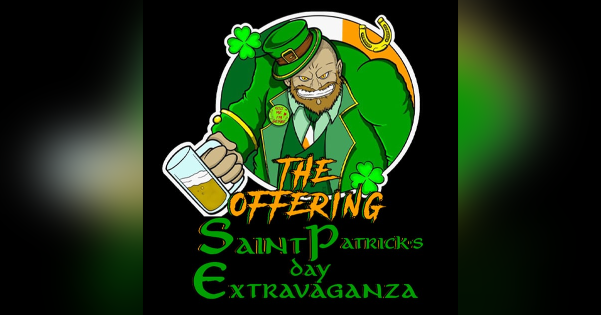The Offering with Jerry Horror St. Patrick's Day Extravaganza! ☘️ The Offering with Jerry Horror St. Patrick's Day Extravaganza! ☘️