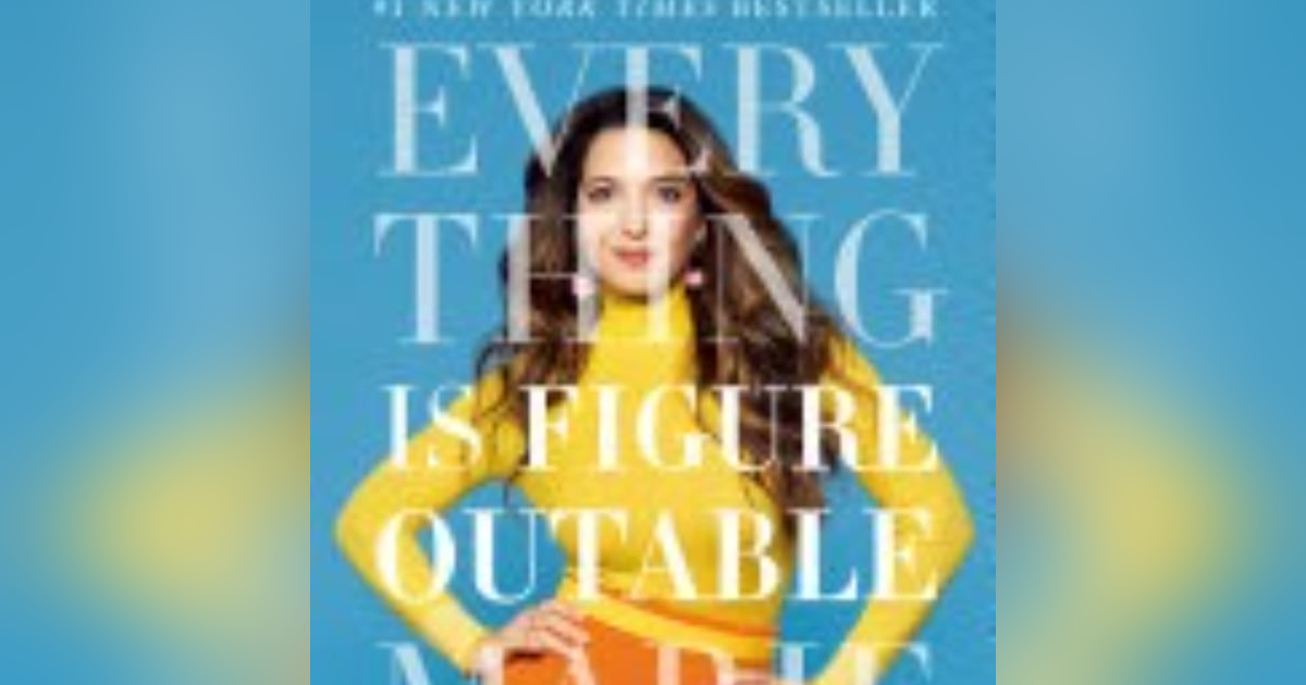 Unlocking Potential: The Empowering Wisdom of Marie Forleo's 'Everything is Figureoutable' Unlocking Potential: The Empowering Wisdom of Marie Forleo's 'Everything is Figureoutable'