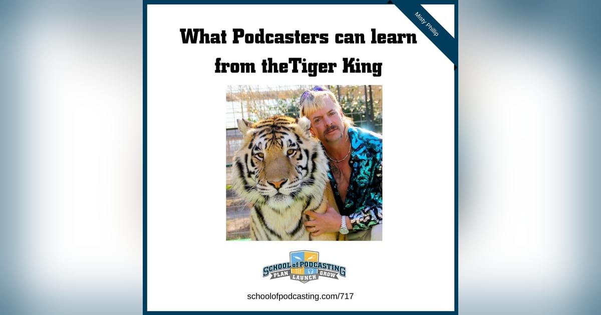 What podcasters can learn from the Tiger King What podcasters can learn from the Tiger King