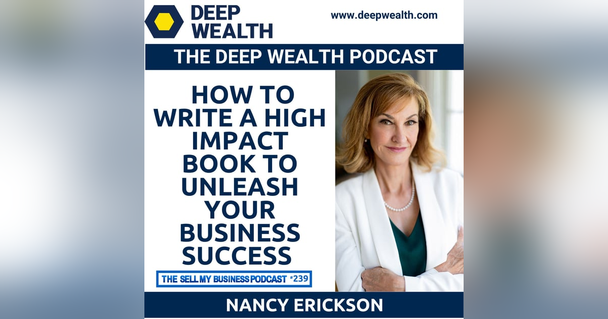 Book Publisher Nancy Erickson Reveals How To Write A High Impact Book To Unleash Your Business Success (#239) Book Publisher Nancy Erickson Reveals How To Write A High Impact Book To Unleash Your Business Success (#239)