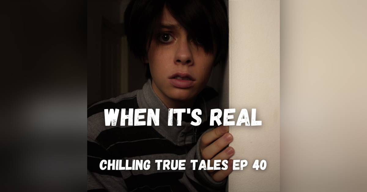Chilling True Tales - Ep 40 - When the Paranormal Gets Too Real Chilling True Tales - Ep 40 - When the Paranormal Gets Too Real
