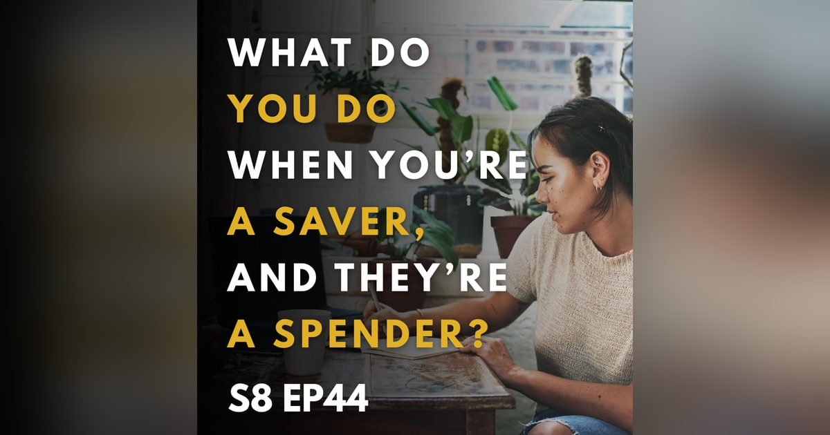 What Do You Do When You’re a Saver, and They’re a Spender? What Do You Do When You’re a Saver, and They’re a Spender?
