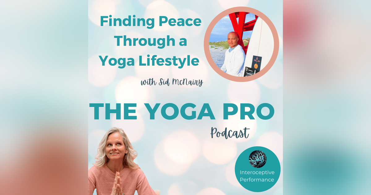 Finding Peace Through a Yoga Lifestyle with Sid McNairy Finding Peace Through a Yoga Lifestyle with Sid McNairy