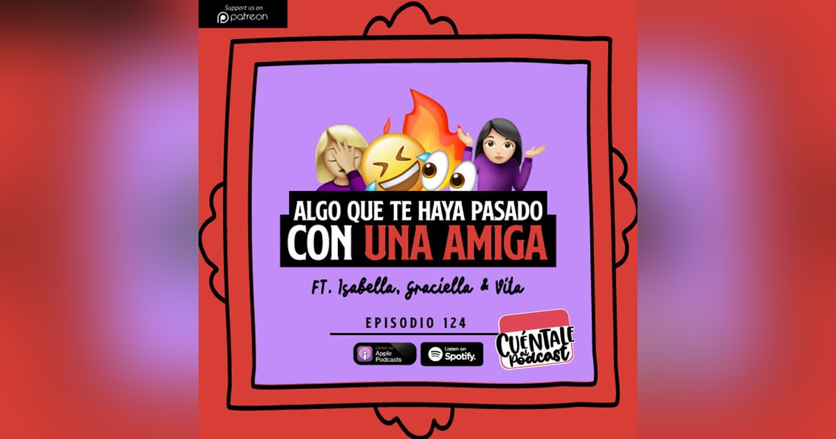 124. Algo que te haya pasado CON UNA AMIGA (Ft. Graciella, Vita e Isabella). 124. Algo que te haya pasado CON UNA AMIGA (Ft. Graciella, Vita e Isabella).