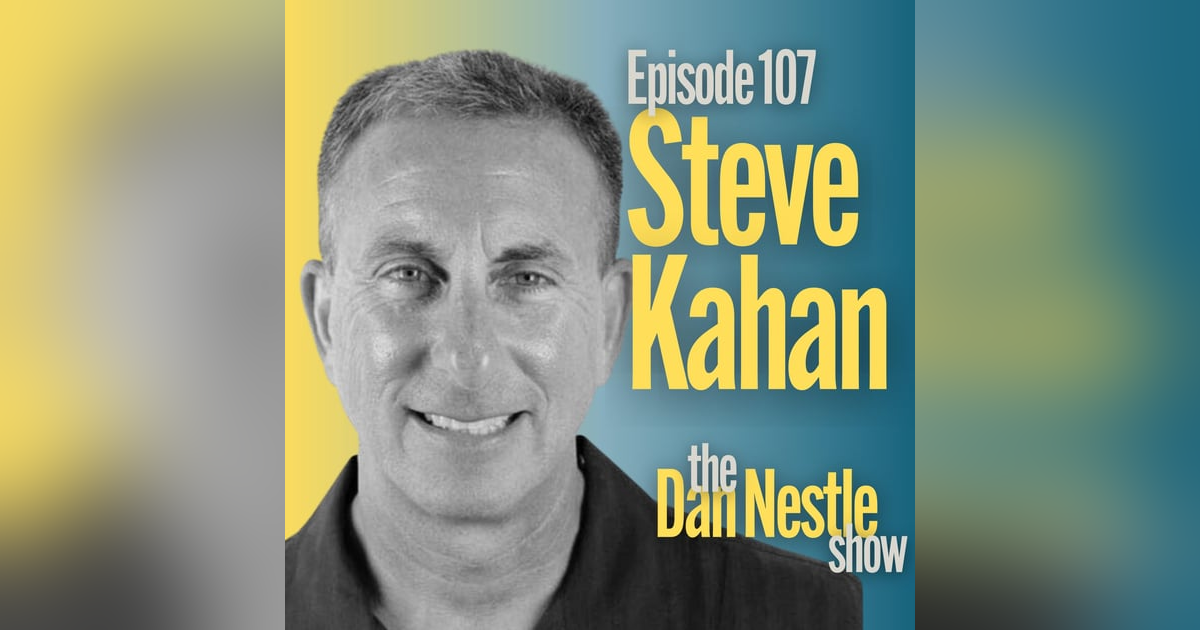 107: High-Velocity Digital Marketing with Steve Kahan 107: High-Velocity Digital Marketing with Steve Kahan