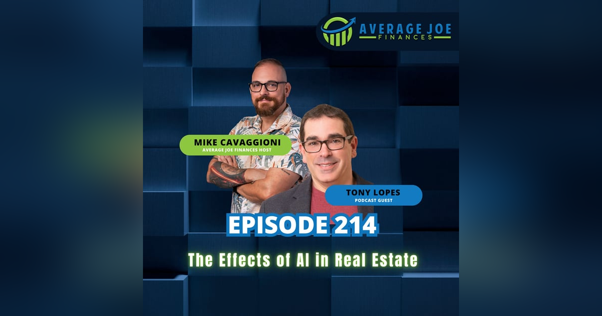 214. The Effects of AI in Real Estate with Tony Lopes 214. The Effects of AI in Real Estate with Tony Lopes