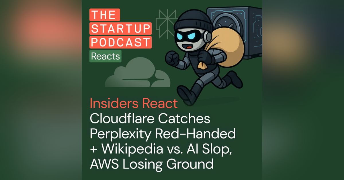 Insiders React: Cloudflare Catches Perplexity Red-Handed + Wikipedia Adopts Anti-AI Slop Policy, AWS Losing Ground Insiders React: Cloudflare Catches Perplexity Red-Handed + Wikipedia Adopts Anti-AI Slop Policy, AWS Losing Ground