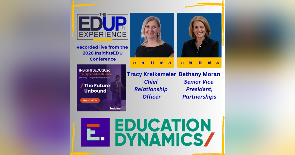 LIVE from the 2026 InsightsEDU Conference - with Tracy Kreikemeier, Chief Relationship Officer, & Bethany Moran, Senior Vice President, Partnerships, EducationDynamics LIVE from the 2026 InsightsEDU Conference - with Tracy Kreikemeier, Chief Relationship Officer, & Bethany Moran, Senior Vice President, Partnerships, EducationDynamics