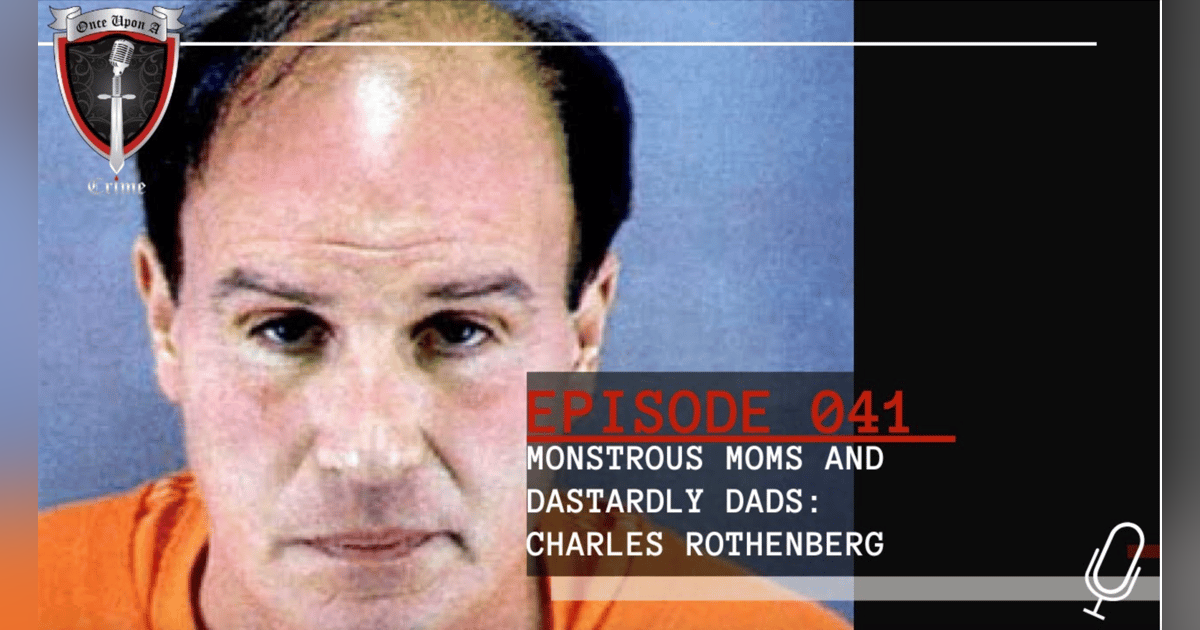 S1 Ep41: Monstrous Moms and Dastardly Dads: Charles Rothenberg S1 Ep41: Monstrous Moms and Dastardly Dads: Charles Rothenberg