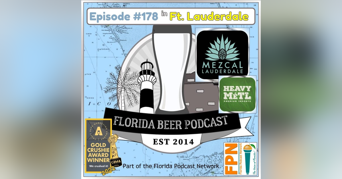 Florida Beer Podcast - Episode 178: Mezcal Lauderdale 2024 with William Scanlan of Heavy Metl Premium Imports Florida Beer Podcast - Episode 178: Mezcal Lauderdale 2024 with William Scanlan of Heavy Metl Premium Imports