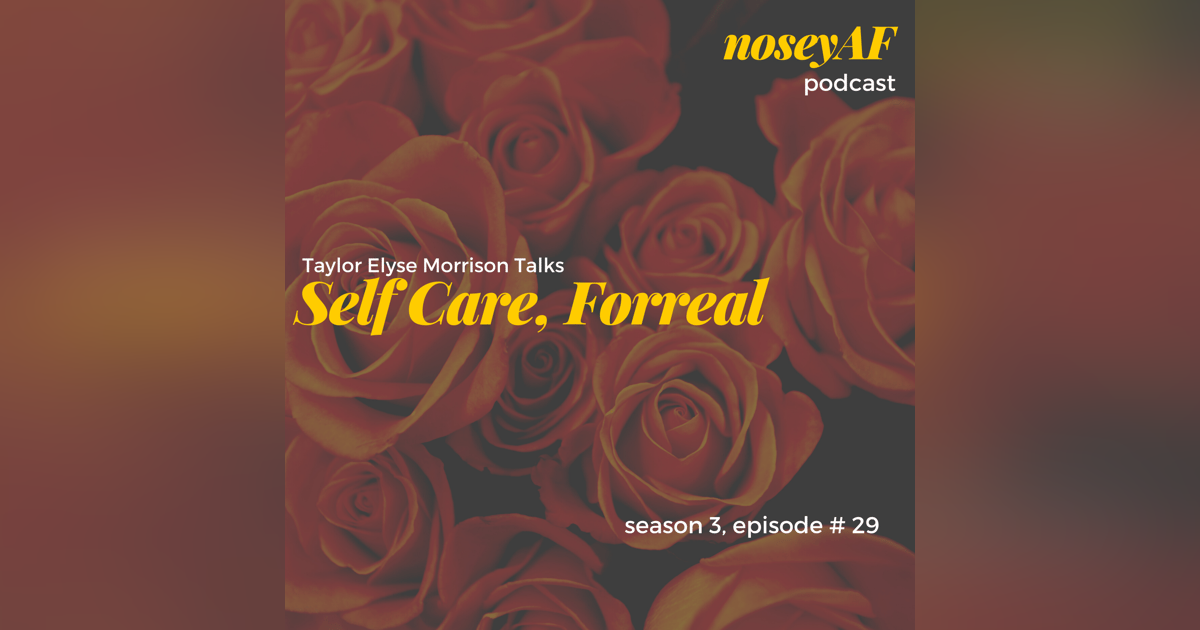 Self-Care, Forreal w/ Taylor Elyse Morrison Self-Care, Forreal w/ Taylor Elyse Morrison