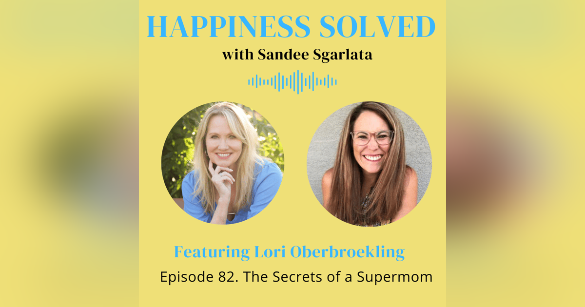 82. The Secrets of a Supermom with Lori Oberbroeckling 82. The Secrets of a Supermom with Lori Oberbroeckling