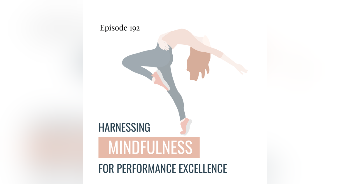 192. Dance in the Moment: Harnessing Mindfulness for Performance Excellence 192. Dance in the Moment: Harnessing Mindfulness for Performance Excellence