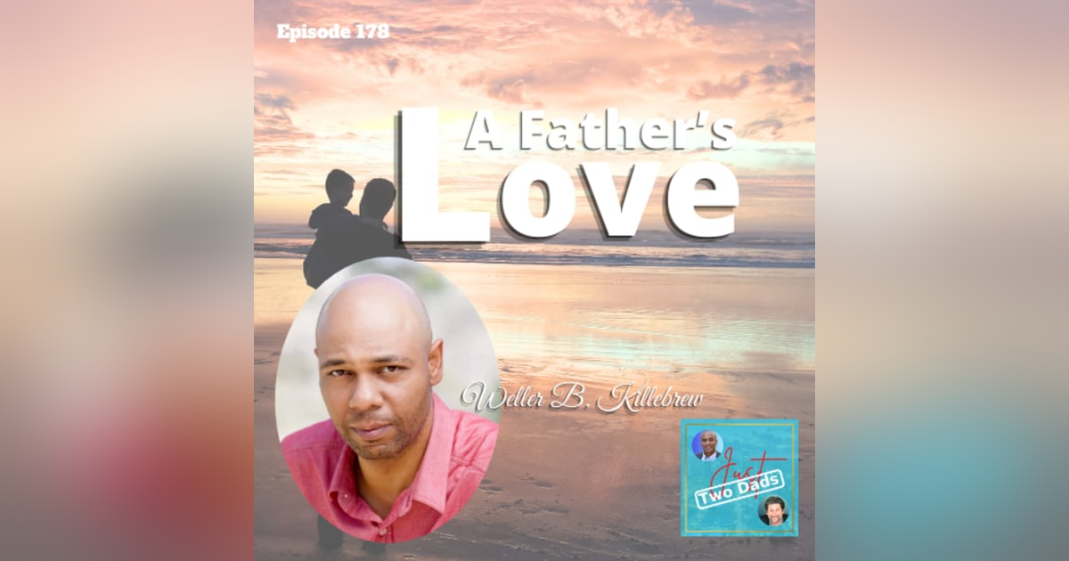 Episode 178: Weller B. Killebrew - A Father’s Love Episode 178: Weller B. Killebrew - A Father’s Love