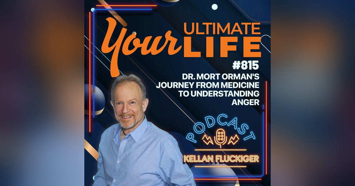 Dr. Mort Orman's Journey From Medicine to Understanding Anger, 815 Dr. Mort Orman's Journey From Medicine to Understanding Anger, 815