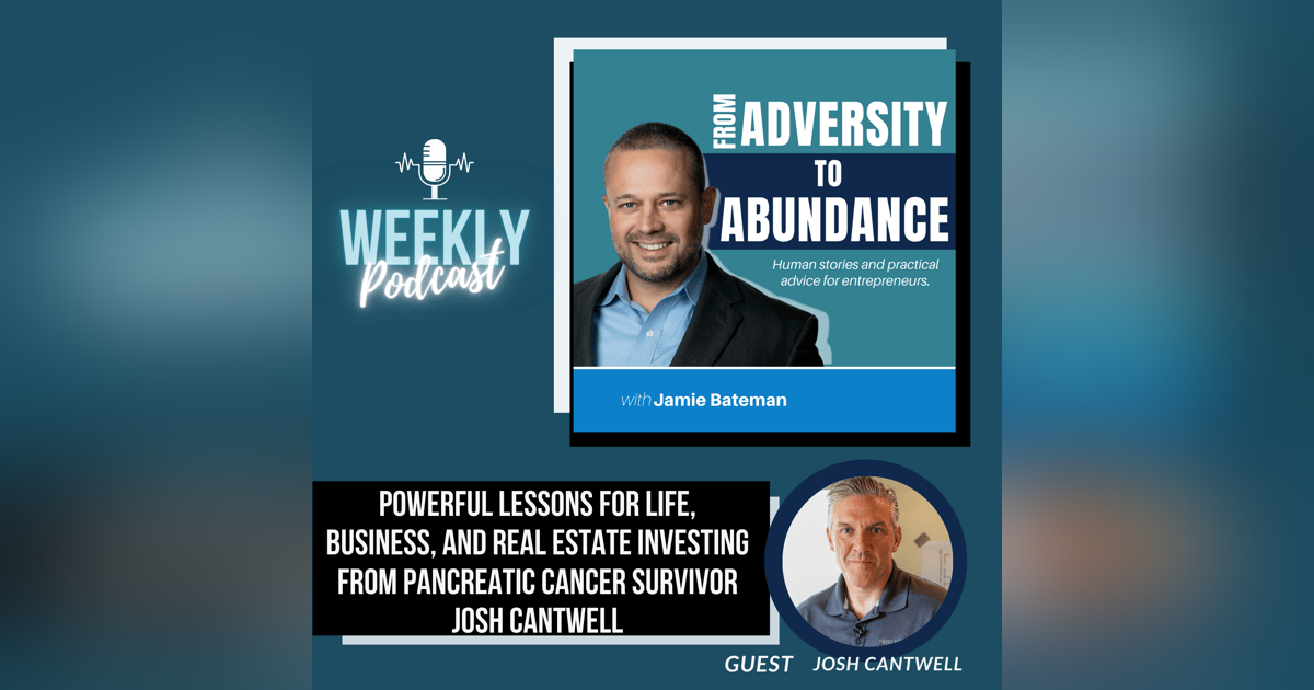 Powerful Lessons for Life, Business, and Real Estate Investing from Pancreatic Cancer Survivor Josh Cantwell Powerful Lessons for Life, Business, and Real Estate Investing from Pancreatic Cancer Survivor Josh Cantwell