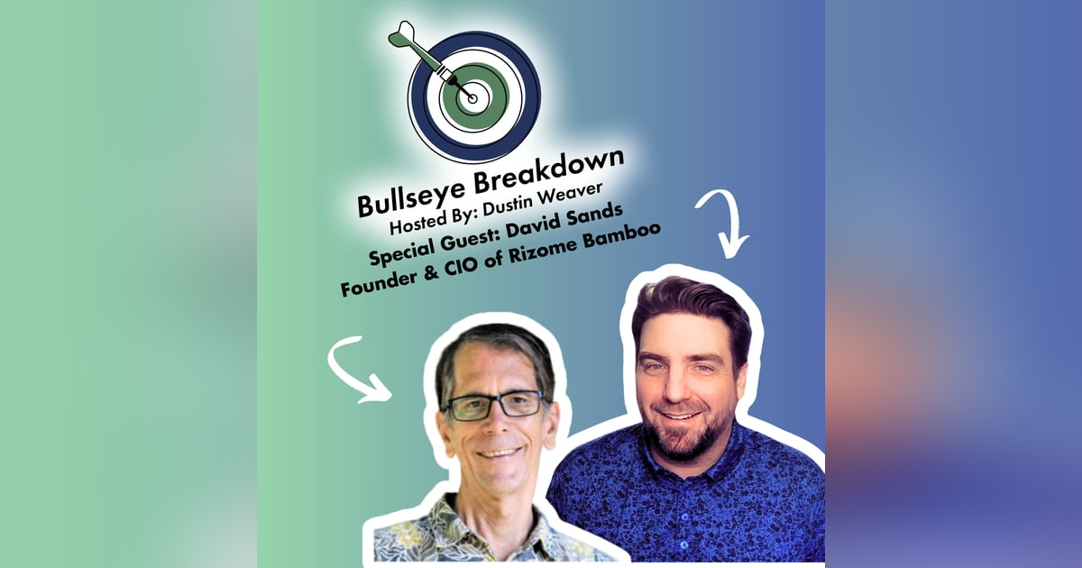 Bullseye Breakdown Ep. 102 - David Sands - The Future of Construction Is Bamboo Bullseye Breakdown Ep. 102 - David Sands - The Future of Construction Is Bamboo