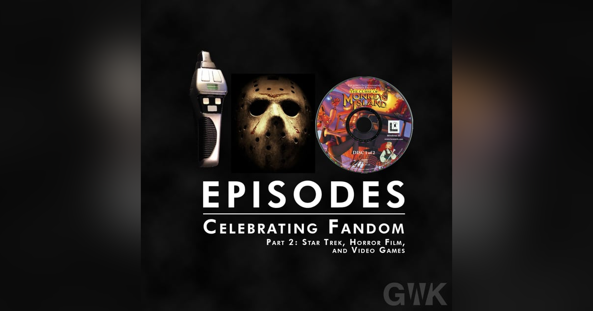 101 - Celebrating Fandom Part 2: Star Trek, Horror Films, and Video Games 101 - Celebrating Fandom Part 2: Star Trek, Horror Films, and Video Games