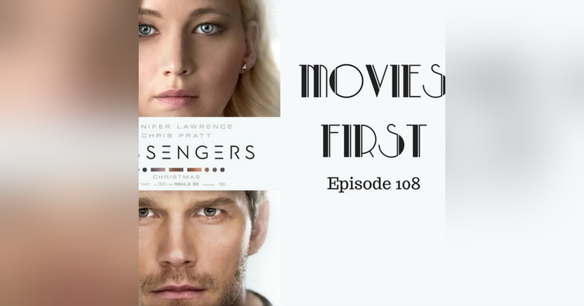 110: Passengers - Movies First with Alex First & Chris Coleman Episode 108 110: Passengers - Movies First with Alex First & Chris Coleman Episode 108