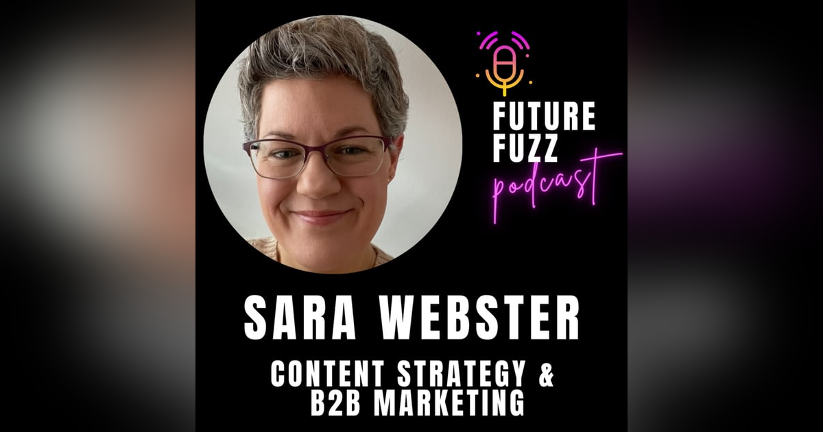 EP.19 - Sara Webster - What is a Fractional CMO? How can B2B marketeers focus on better content? EP.19 - Sara Webster - What is a Fractional CMO? How can B2B marketeers focus on better content?
