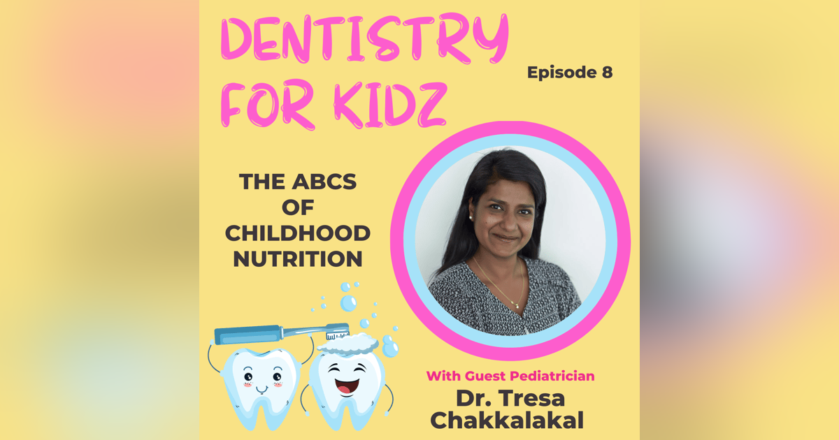 The ABCs of Childhood Nutrition with Dr. Tresa Chakkalakal The ABCs of Childhood Nutrition with Dr. Tresa Chakkalakal