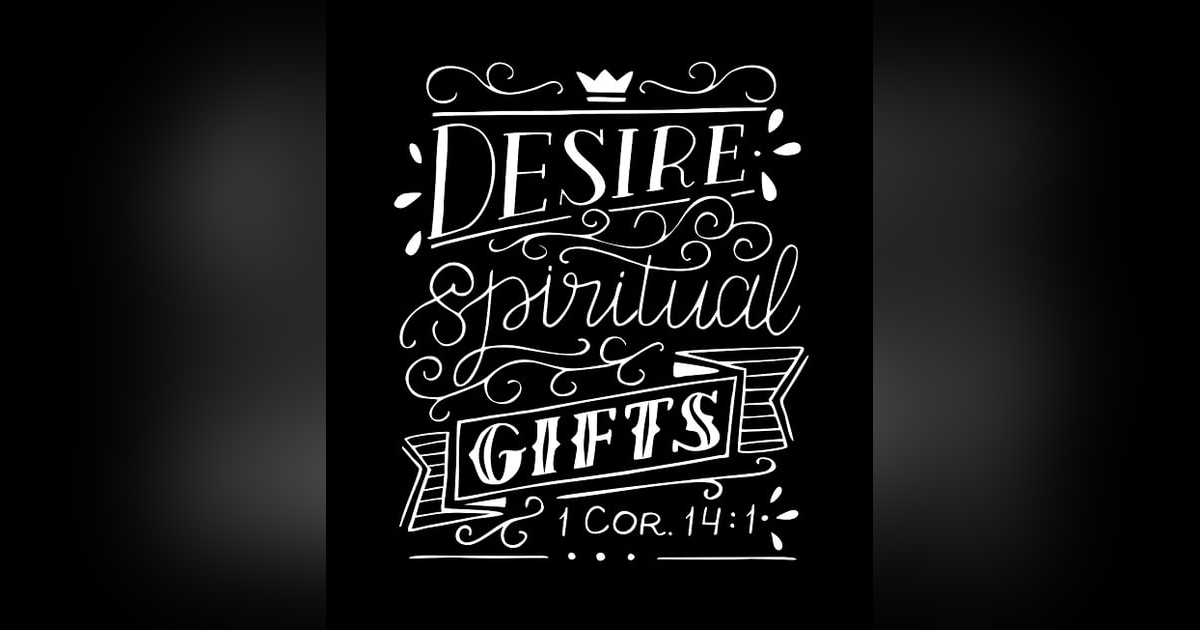 How Can I Know MY Spiritual Gifts? Reading 1 Corinthians 14 #229 How Can I Know MY Spiritual Gifts? Reading 1 Corinthians 14 #229