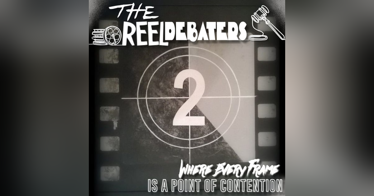 The Reel Debaters Podcast The Reel Debaters Podcast