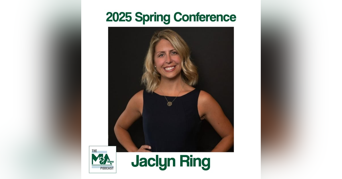 Inside the Spring 2025 M&A Source Conference: A Conversation with Jaclyn Ring Inside the Spring 2025 M&A Source Conference: A Conversation with Jaclyn Ring