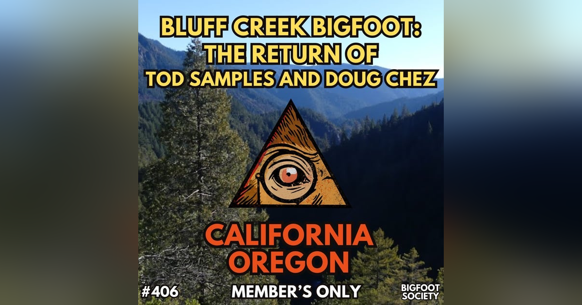 Bigfoot of Bluff Creek with Tod Samples and Doug Chez (Member's Only) Bigfoot of Bluff Creek with Tod Samples and Doug Chez (Member's Only)