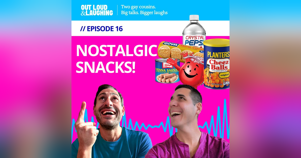 Ep. 16 “Nostalgic Snacks” // Out Loud & Laughing with Bryan & Jon Ep. 16 “Nostalgic Snacks” // Out Loud & Laughing with Bryan & Jon