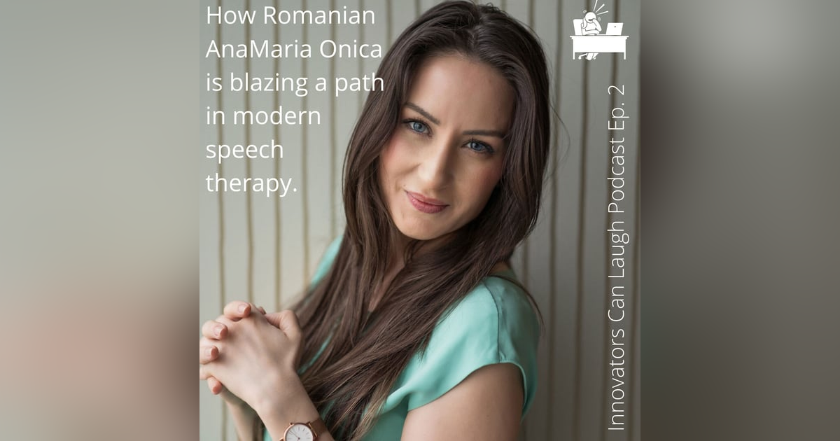 Romanian AnaMaria Onica is blazing a path in modern Speech Therapy Romanian AnaMaria Onica is blazing a path in modern Speech Therapy