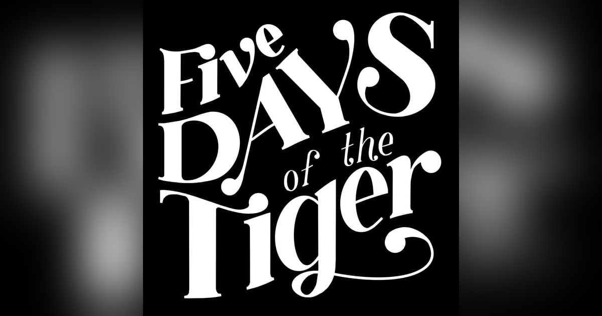 Five Days of the Tiger Five Days of the Tiger