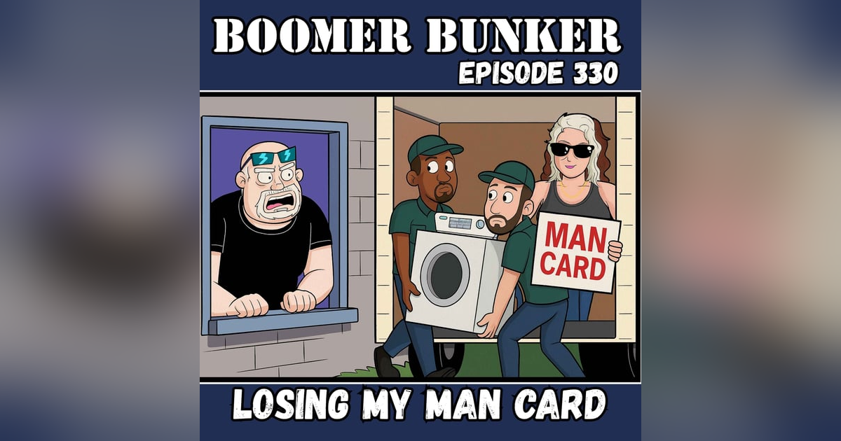 Losing My Man Card | 330 Losing My Man Card | 330