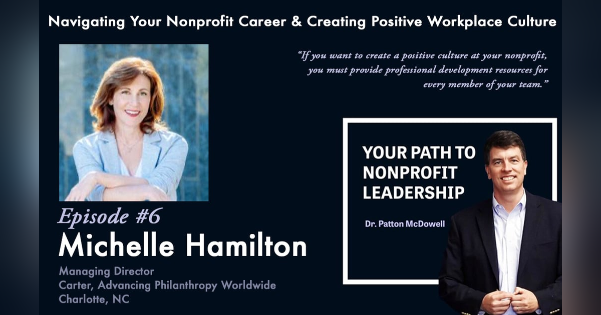 6: Navigating Your Nonprofit Career & Creating Positive Workplace Culture (Michelle Hamilton) 6: Navigating Your Nonprofit Career & Creating Positive Workplace Culture (Michelle Hamilton)