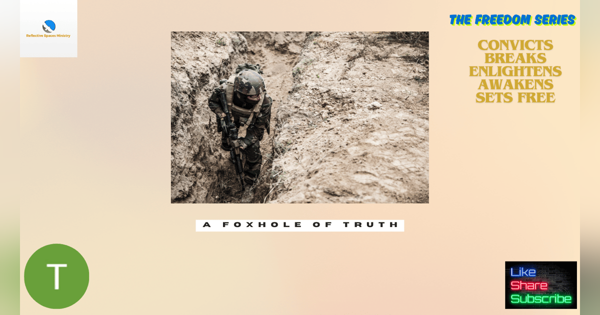 The Freedom Series: A Foxhole of Truth The Freedom Series: A Foxhole of Truth