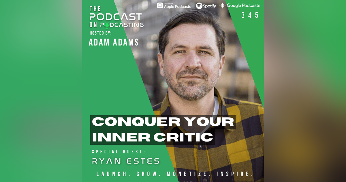 Ep345: Conquer Your Inner Critic - Ryan Estes Ep345: Conquer Your Inner Critic - Ryan Estes